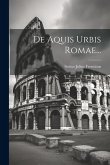 De Aquis Urbis Romae...
