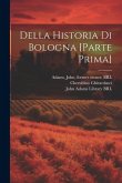 Della historia di Bologna [parte prima]