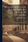 Requirements for the Bachelor's Degree in Southern Colleges;