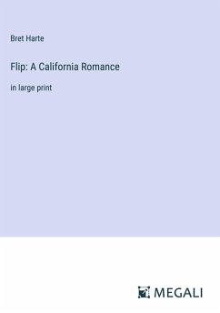 Flip: A California Romance - Harte, Bret