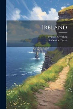 Ireland - Tynan, Katharine; Walker, Francis S.