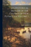 An Historical Memoir of the Colony of New Plymouth Volume 1; Series 1