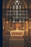 Catholic Social Guild Pamphlets. Third Series