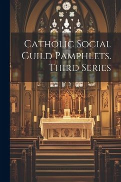 Catholic Social Guild Pamphlets. Third Series - Anonymous