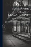 Plays of the Harvard Dramatic Club: The Florist Shop, by Winifred Hawkridge. the Bank Account, by H. Brock. the Rescue, by Rita C. Smith. America Pass