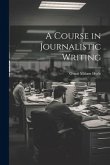 A Course in Journalistic Writing