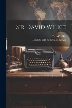 Sir David Wilkie - Gower, Lord Ronald Sutherland; Wilkie, David
