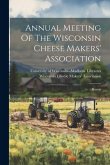 Annual Meeting Of The Wisconsin Cheese Makers' Association: Report