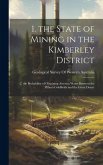 1. the State of Mining in the Kimberley District: 2. the Probability of Obtaining Artesian Water Between the Pilbara Goldfields and the Great Desert