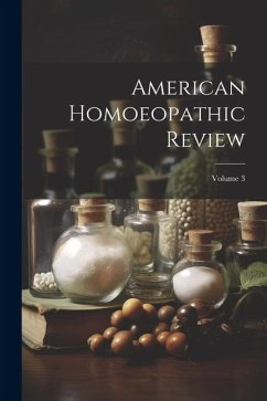 American Homoeopathic Review; Volume 3 - Anonymous