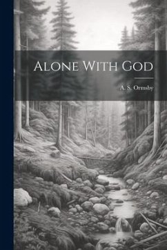 Alone With God - Ormsby, A. S.