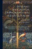 Athenaei Naucratitae Deipnosophistarum Libri Quidecim