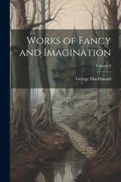 Works of Fancy and Imagination; Volume 8 - Macdonald, George