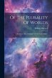 Of The Plurality Of Worlds: An Essay.... - Bild 1