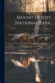 Mount Desert National Park; Volume 1
