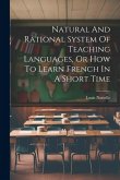 Natural And Rational System Of Teaching Languages, Or How To Learn French In A Short Time