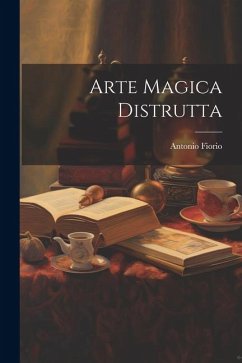 Arte Magica Distrutta - Fiorio, Antonio