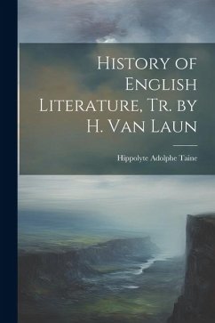 History of English Literature, Tr. by H. Van Laun - Taine, Hippolyte Adolphe