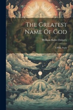 The Greatest Name Of God: A Bible Study - Doherty, William Butler