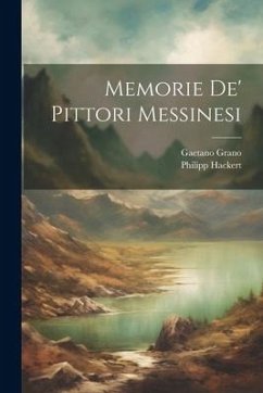 Memorie De' Pittori Messinesi - Grano, Gaetano; Hackert, Philipp
