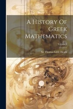A History Of Greek Mathematics; Volume 1