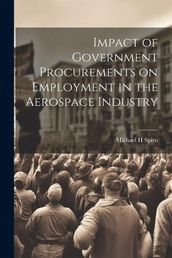 Impact of Government Procurements on Employment in the Aerospace Industry - Spiro, Michael H.