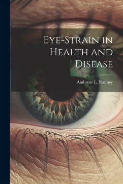 Eye-Strain in Health and Disease - Ranney, Ambrose L.