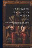 The Trumpet-Major, John Loveday: A Soldier in the War With Buonaparte, and Robert His Brother, First Mate in the Merchant Service; a Tale