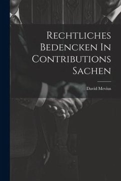 Rechtliches Bedencken In Contributions Sachen - Mevius, David