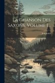 La Chanson Des Saxons, Volume 1...