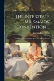 The Interstate Milkmaids' Convention ...: Time Occupied: About One Hour And Thirty Minutes