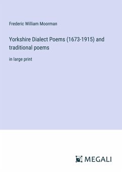 Yorkshire Dialect Poems (1673-1915) and traditional poems - Moorman, Frederic William