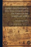 Christoph Friedrich Hellwag Dissertatio De Formatione Loquelae (1781.): (phonetische Bibliothek, Hsg. V. Wilh. Vietor)...
