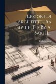 Lezioni Di Architettura Civile [ed. By A. Sarti]....