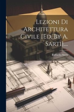 Lezioni Di Architettura Civile [ed. By A. Sarti].... - Stern, Raffaello