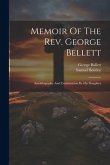 Memoir Of The Rev. George Bellett: Autobiography And Continuation By His Daughter