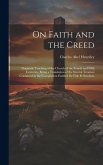 On Faith and the Creed: Dogmatic Teaching of the Church of the Fourth and Fifth Centuries, Being a Translation of the Several Treatises Contai