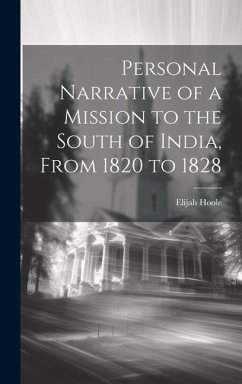 Personal Narrative of a Mission to the South of India, From 1820 to 1828 - Hoole, Elijah