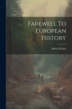 Farewell To European History - Alfred_weber, Alfred_weber