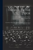 The man on the box; a Comedy in Three Acts, Founded on Harold McGrath's Novel of the Same Name