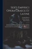 Sexti Empirici Opera Graece Et Latine: Pyrrhoniarum Institutionum Libri Iii, Cum Henrici Stephani Versione Et Notis: Contra Mathematicos Sive Discipli