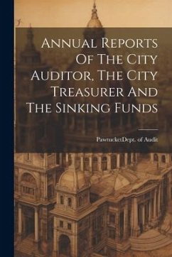 Annual Reports Of The City Auditor, The City Treasurer And The Sinking Funds