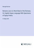 Romano Lavo-Lil; Word Book of the Romany; Or, English Gypsy Language With Specimens of Gypsy Poetry