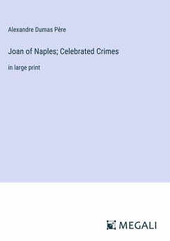 Joan of Naples; Celebrated Crimes - Dumas Père, Alexandre