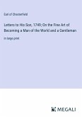 Letters to His Son, 1749; On the Fine Art of Becoming a Man of the World and a Gentleman