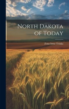 North Dakota of Today - Trinka, Zena Irma