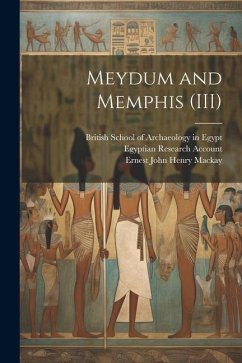 Meydum and Memphis (III) - Petrie, W. M. Flinders; Account, Egyptian Research