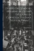 Diario Del Viaggio Intorno Al Globo Della Regia Corvetta Italiana &quote;vettor Pisani&quote;....