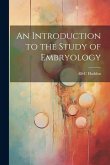 An Introduction to the Study of Embryology