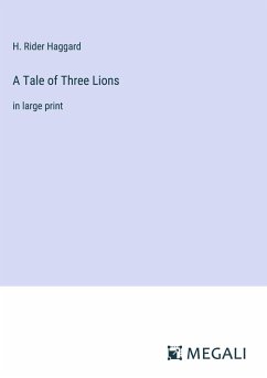 A Tale of Three Lions - Haggard, H. Rider